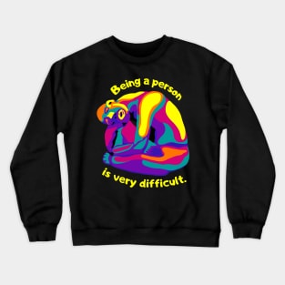 Being A Person Is Very Difficult Crewneck Sweatshirt